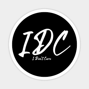 IDC - I don't care Magnet